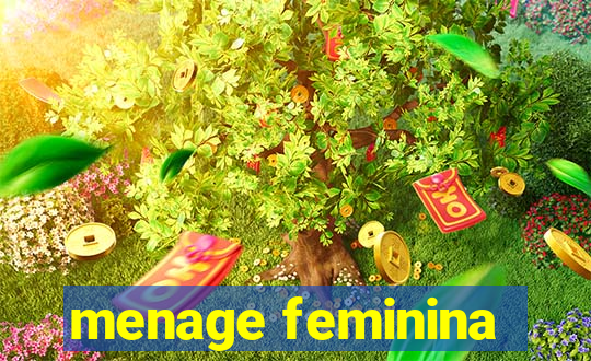 menage feminina